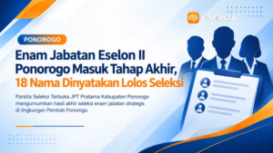 Enam Jabatan Eselon II Ponorogo Masuk Tahap Akhir, 18 Nama Dinyatakan Lolos Seleksi